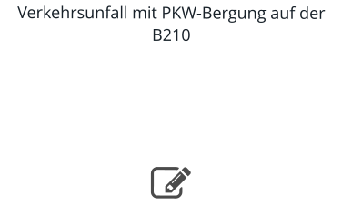 Verkehrsunfall mit PKW-Bergung auf der B210    