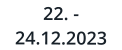 22. - 24.12.2023