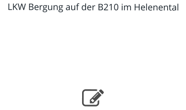 LKW Bergung auf der B210 im Helenental    